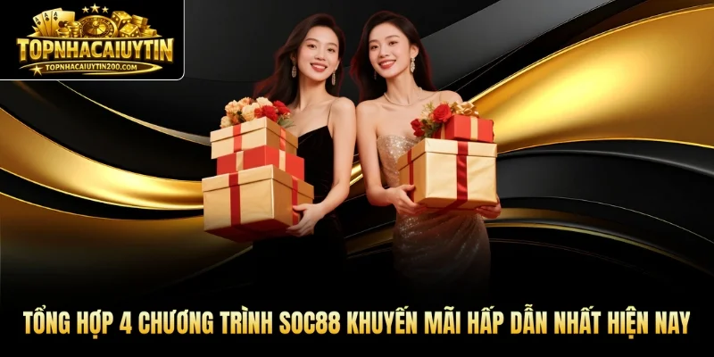 Tổng hợp 4 chương trình SOC88 khuyến mãi hấp dẫn nhất hiện nay