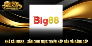 Nhà Cái BIG88 – Sân Chơi Trực Tuyến Hấp Dẫn Và Đẳng Cấp