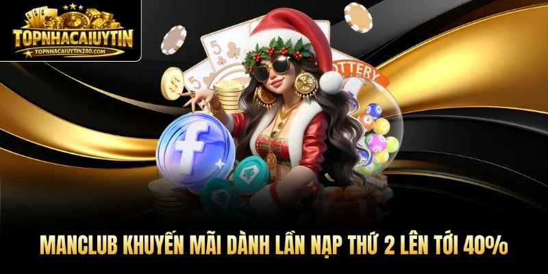 MANCLUB khuyến mãi dành lần nạp thứ 2 lên tới 40%