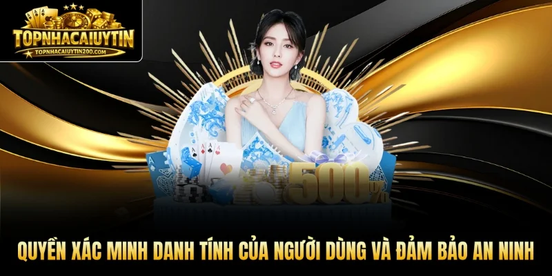 Quyền xác minh danh tính của người dùng và đảm bảo an ninh 