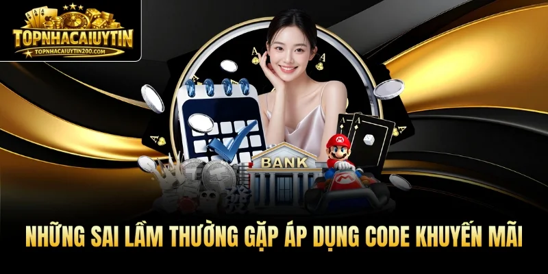 Những sai lầm thường gặp áp dụng code khuyến mãi