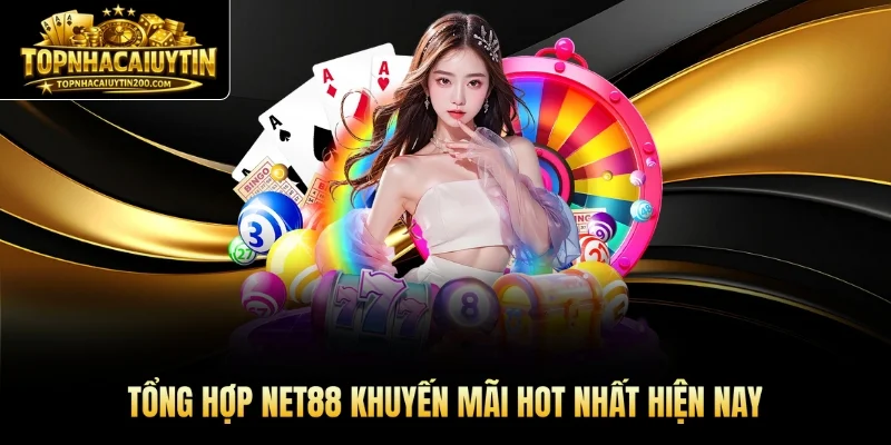 Tổng hợp NET88 khuyến mãi HOT nhất hiện nay