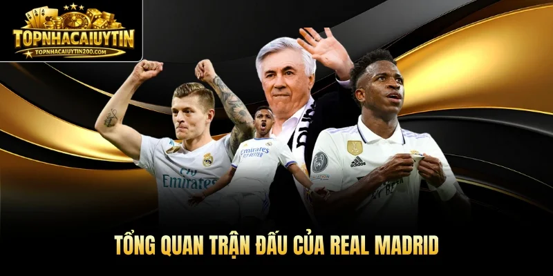 Tổng quan trận đấu của Real madrid