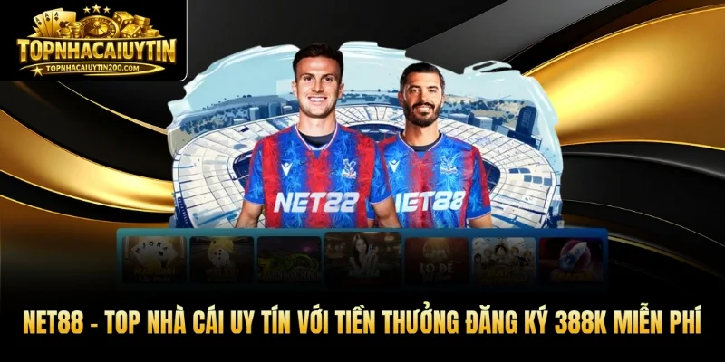 NET88 – Top nhà cái uy tín với tiền thưởng đăng ký 388K miễn phí