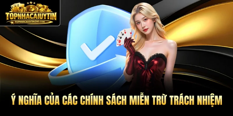 Ý nghĩa của các chính sách Miễn trừ trách nhiệm